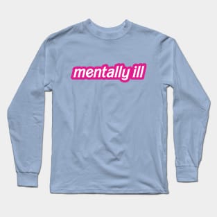 Mentally Ill Barbie Font Long Sleeve T-Shirt